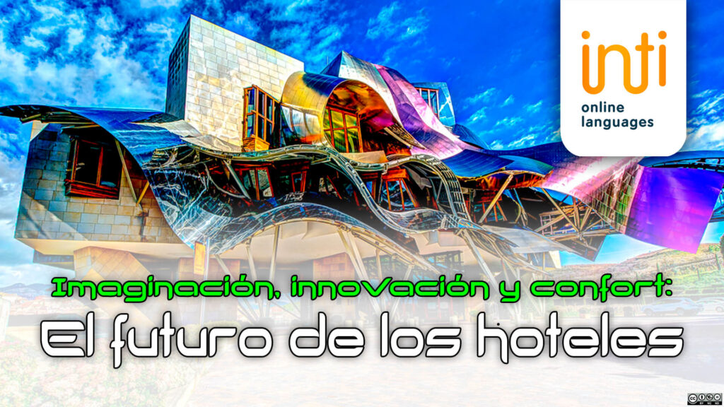 Imaginación, innovación y confort: El futuro de los hoteles